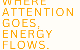 Where you thoughts go energy flows